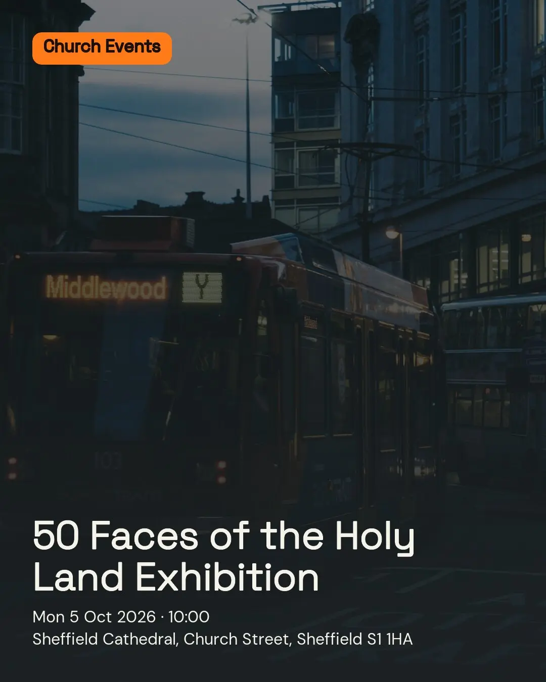 50 Faces of the Holy Land Exhibition. Mon 5 Oct 2026. Sheffield Cathedral, Church Street, Sheffield S1 1HA.