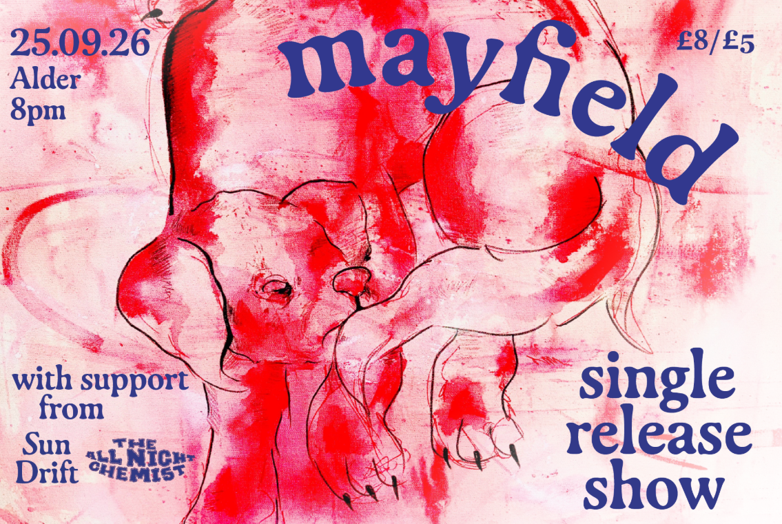 Flyer: Mayfield single release show, 25.09.26, Alder, 8pm, £8/£5, with support from The All Night Chemist and Sun Drift. A red and pink painting of a curled-up dog.