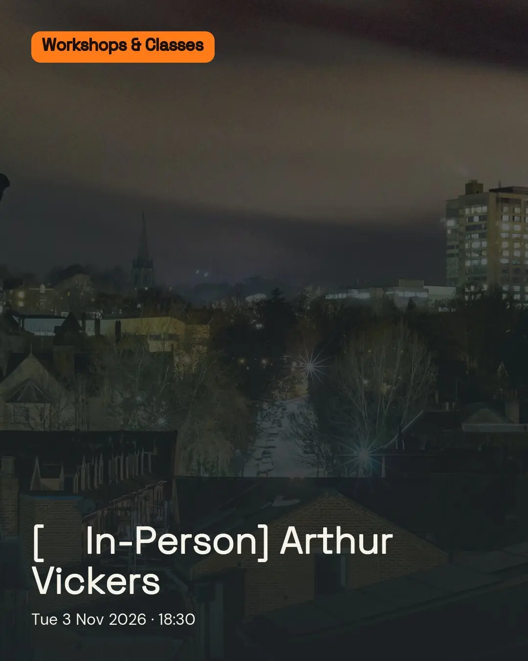 [🏫 In-Person] Arthur Vickers. Tue 3 Nov 2026.
