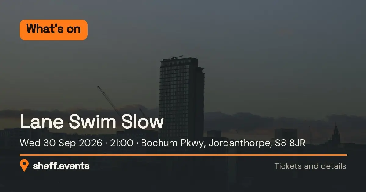Lane Swim Slow. Wed 30 Sep 2026. Bochum Pkwy, Jordanthorpe, S8 8JR.
