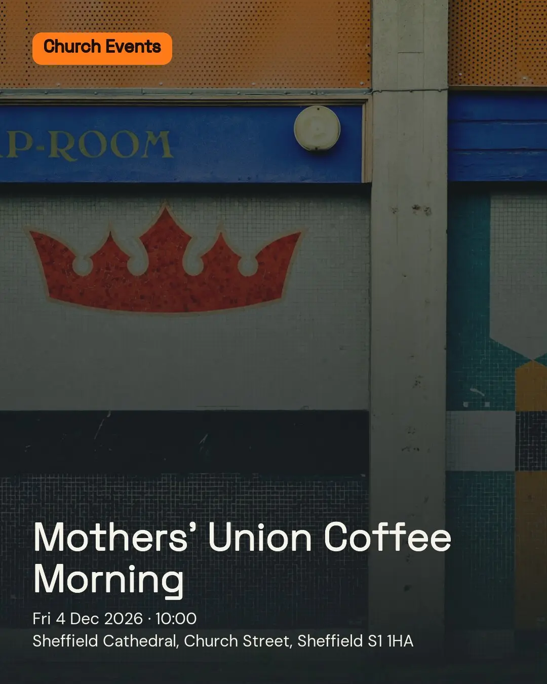 Mothers’ Union Coffee Morning. Fri 4 Dec 2026. Sheffield Cathedral, Church Street, Sheffield S1 1HA.
