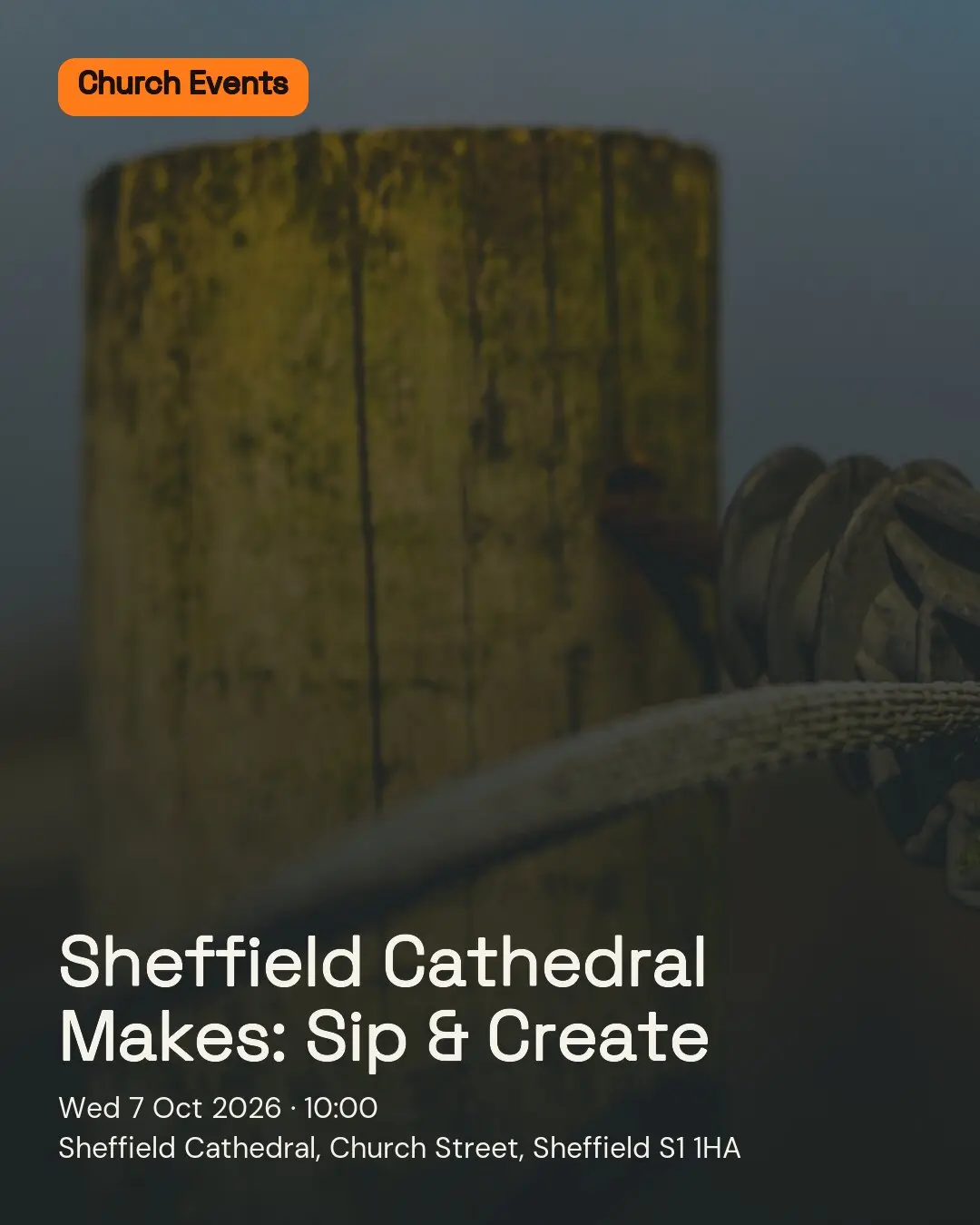 Sheffield Cathedral Makes: Sip & Create. Wed 7 Oct 2026. Sheffield Cathedral, Church Street, Sheffield S1 1HA.