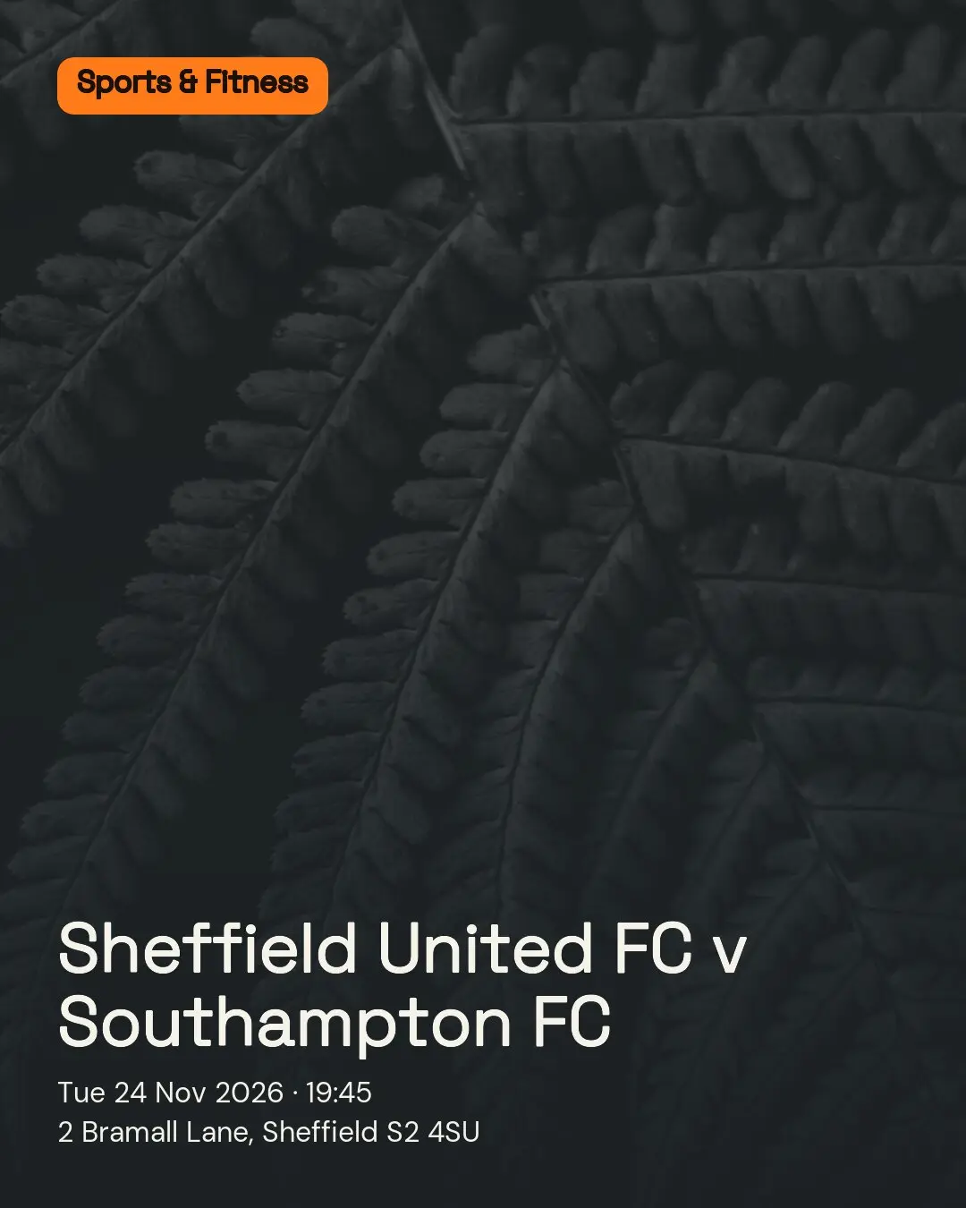 Sheffield United FC v Southampton FC. Tue 24 Nov 2026. 2 Bramall Lane, Sheffield S2 4SU.