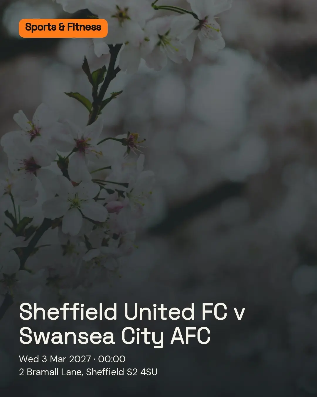 Sheffield United FC v Swansea City AFC. Wed 3 Mar 2027. 2 Bramall Lane, Sheffield S2 4SU.