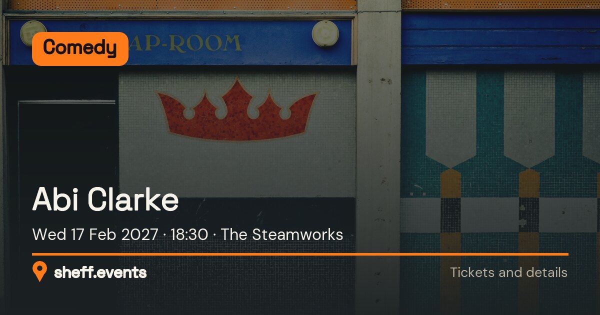 Abi Clarke. Wed 17 Feb 2027. The Steamworks.