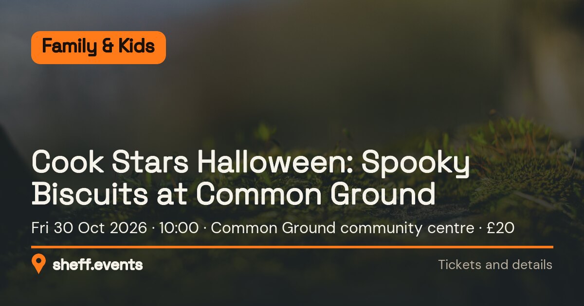 Cook Stars Halloween: Spooky Biscuits at Common Ground. Fri 30 Oct 2026. Common Ground community centre. £20.