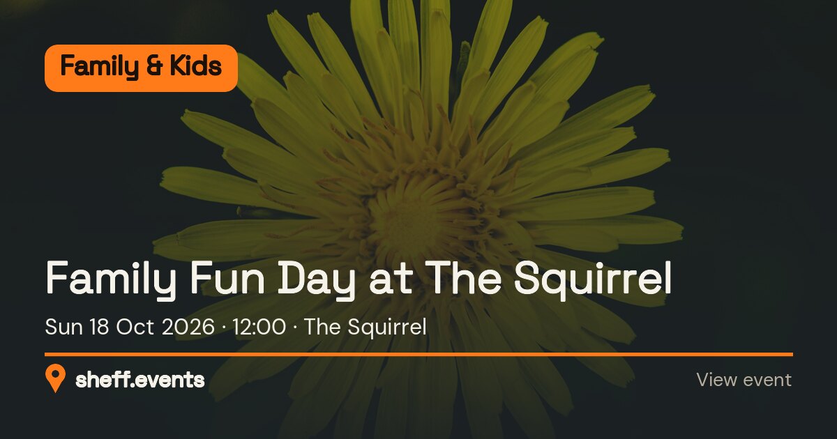 Family Fun Day at The Squirrel. Sun 18 Oct 2026. The Squirrel.