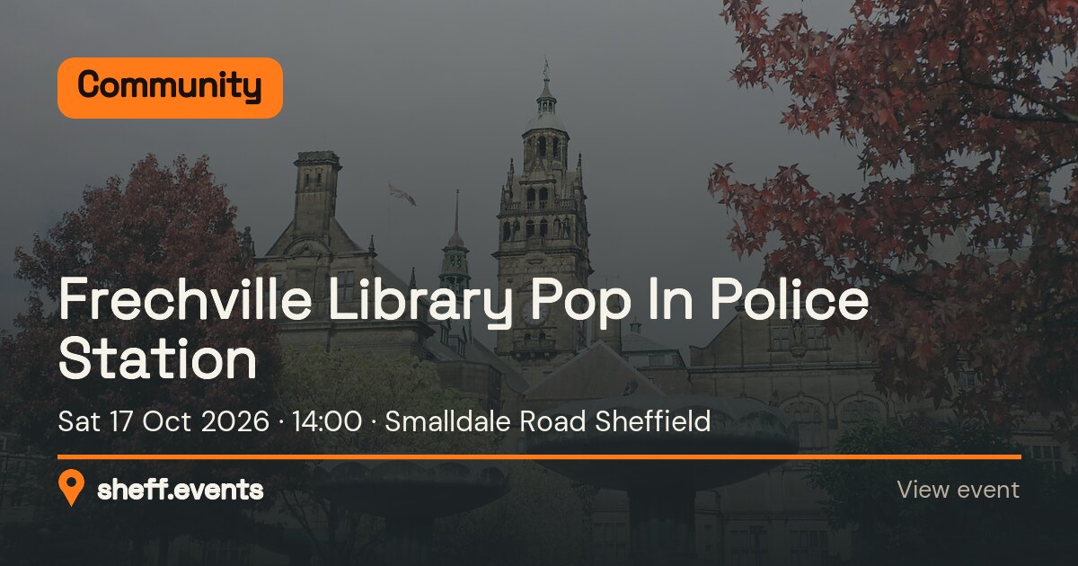 Frechville Library Pop In Police Station. Sat 17 Oct 2026. Smalldale Road Sheffield.