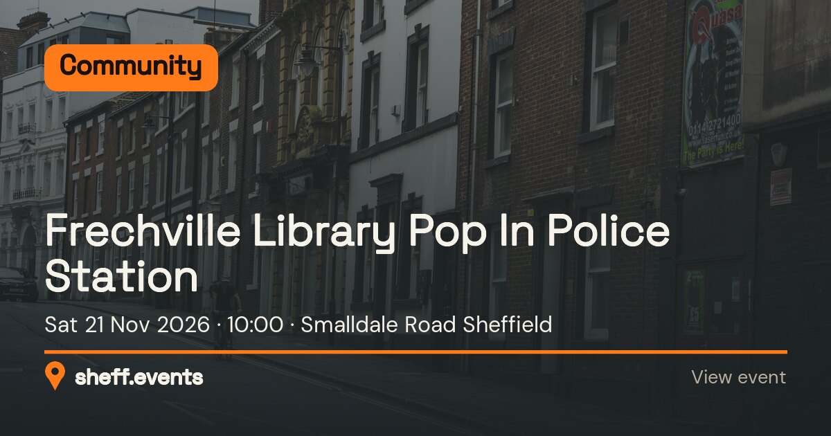 Frechville Library Pop In Police Station. Sat 21 Nov 2026. Smalldale Road Sheffield.