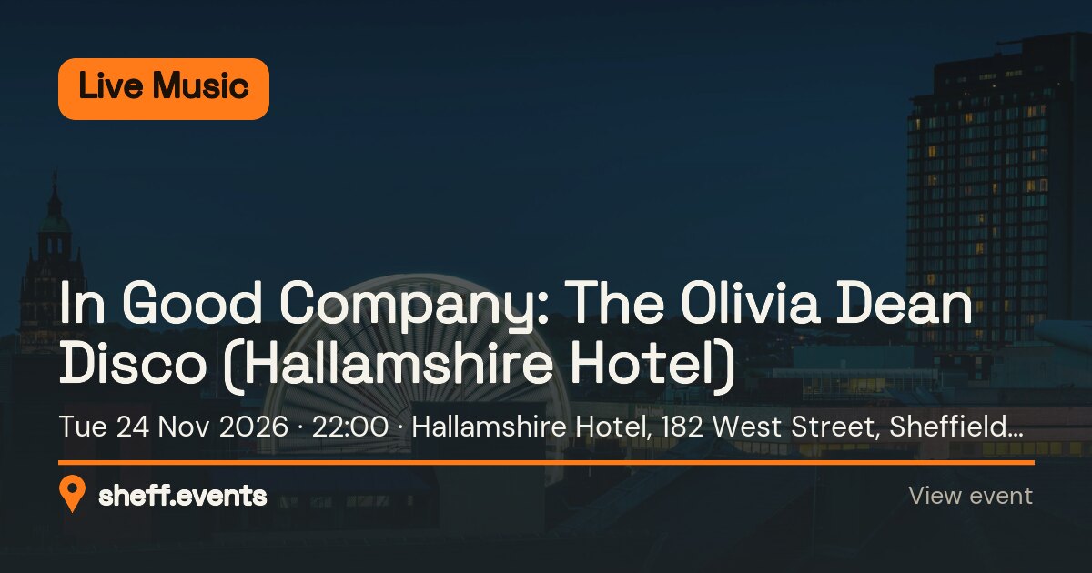 In Good Company: The Olivia Dean Disco (Hallamshire Hotel). Tue 24 Nov 2026. Hallamshire Hotel, 182 West Street, Sheffield, S1 4ET, United Kingdom.