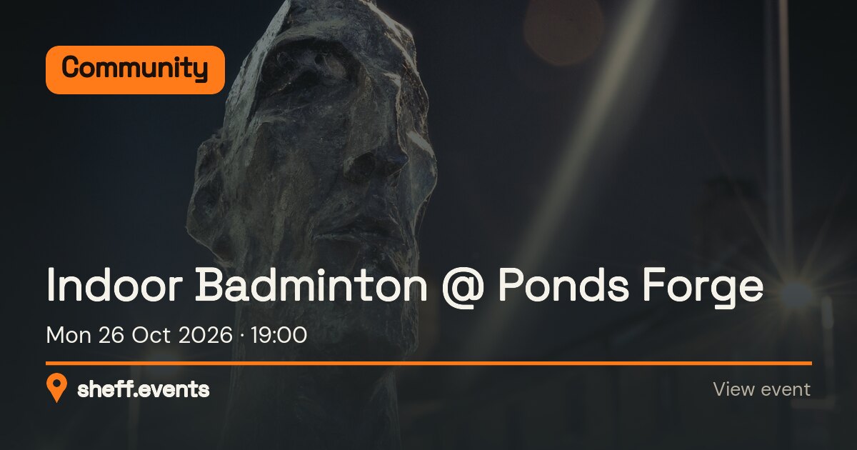 Indoor Badminton @ Ponds Forge. Mon 26 Oct 2026.