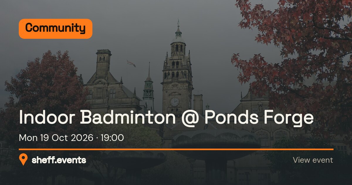 Indoor Badminton @ Ponds Forge. Mon 19 Oct 2026.