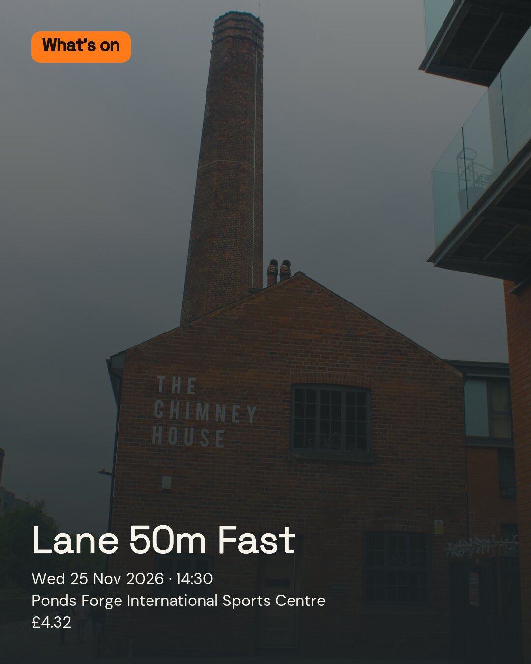 Lane 50m Fast. Wed 25 Nov 2026. Ponds Forge International Sports Centre. £4.32.