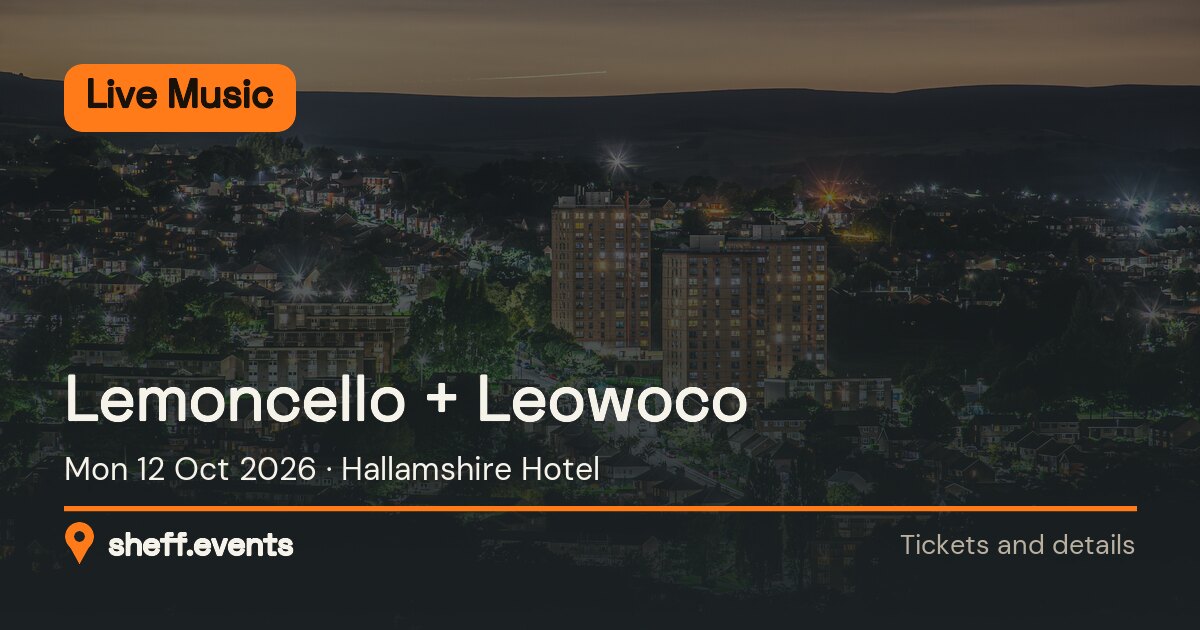 Lemoncello + Leowoco. Mon 12 Oct 2026. Hallamshire Hotel.