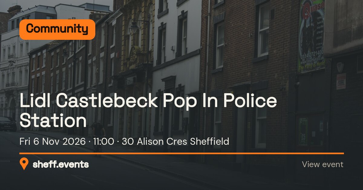 Lidl Castlebeck Pop In Police Station. Fri 6 Nov 2026. 30 Alison Cres Sheffield.