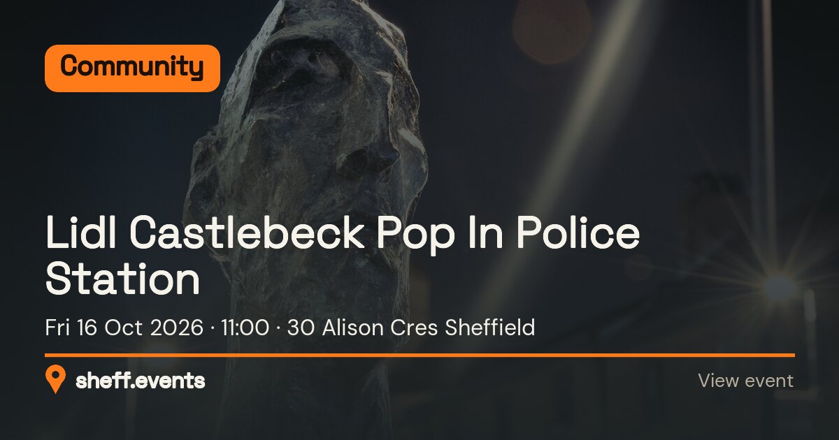 Lidl Castlebeck Pop In Police Station. Fri 16 Oct 2026. 30 Alison Cres Sheffield.