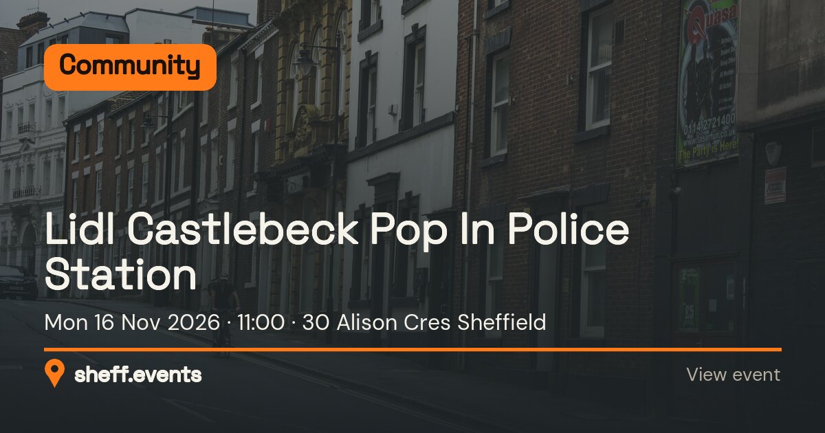 Lidl Castlebeck Pop In Police Station. Mon 16 Nov 2026. 30 Alison Cres Sheffield.