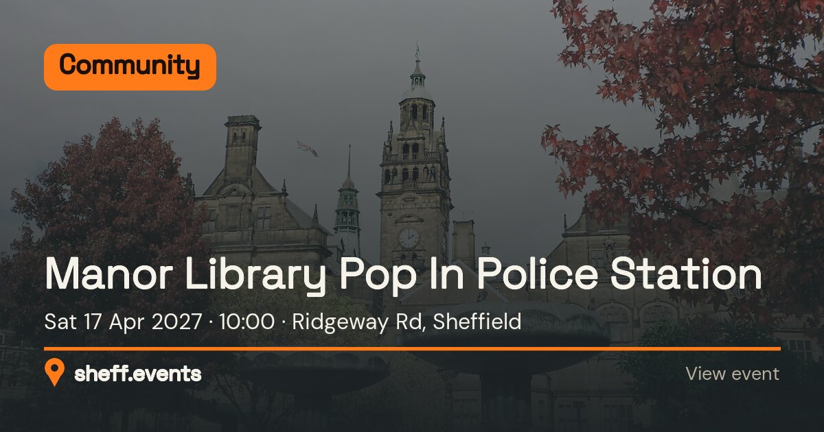 Manor Library Pop In Police Station. Sat 17 Apr 2027. Ridgeway Rd, Sheffield.