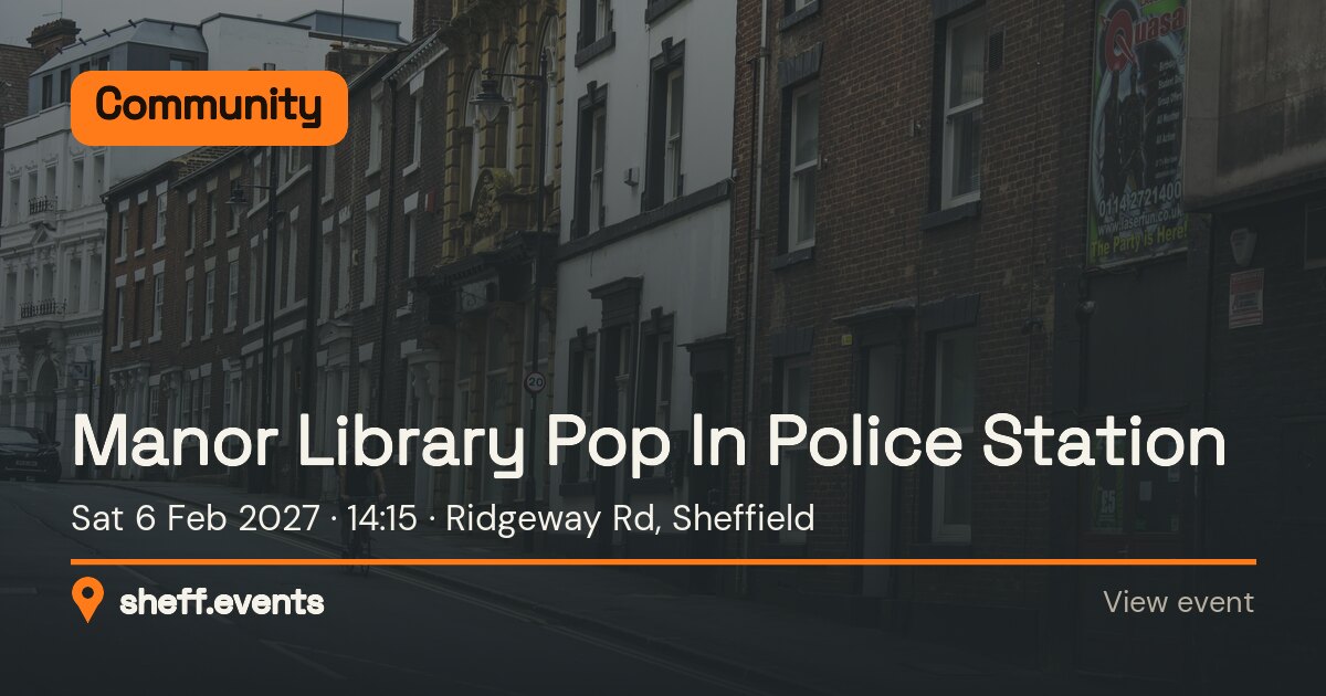 Manor Library Pop In Police Station. Sat 6 Feb 2027. Ridgeway Rd, Sheffield.