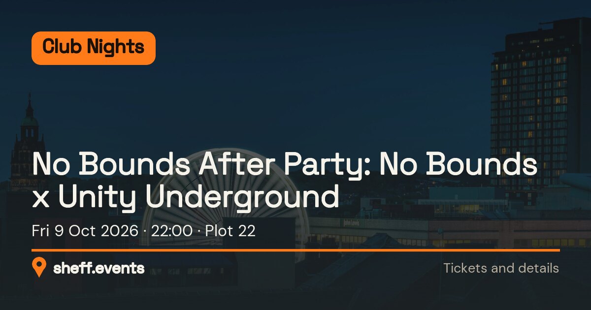 No Bounds After Party: No Bounds x Unity Underground. Fri 9 Oct 2026. Plot 22.