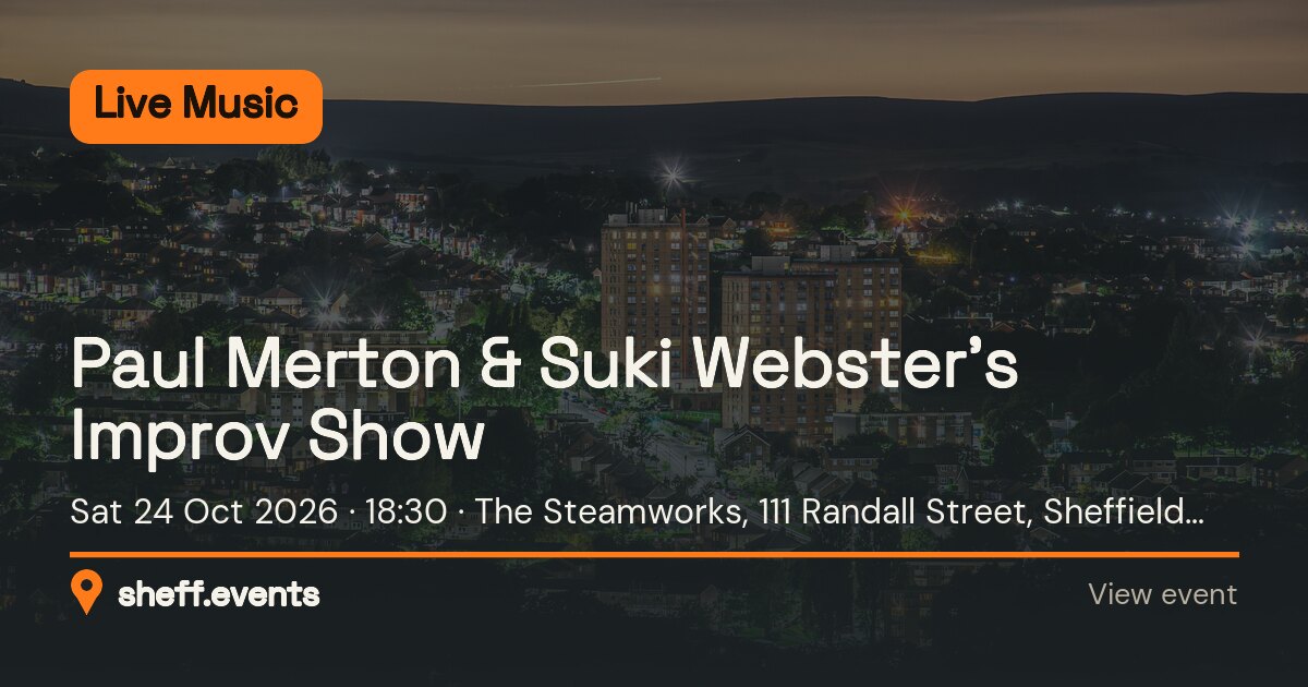 Paul Merton & Suki Webster’s Improv Show. Sat 24 Oct 2026. The Steamworks, 111 Randall Street, Sheffield, S2 4SJ, United Kingdom.