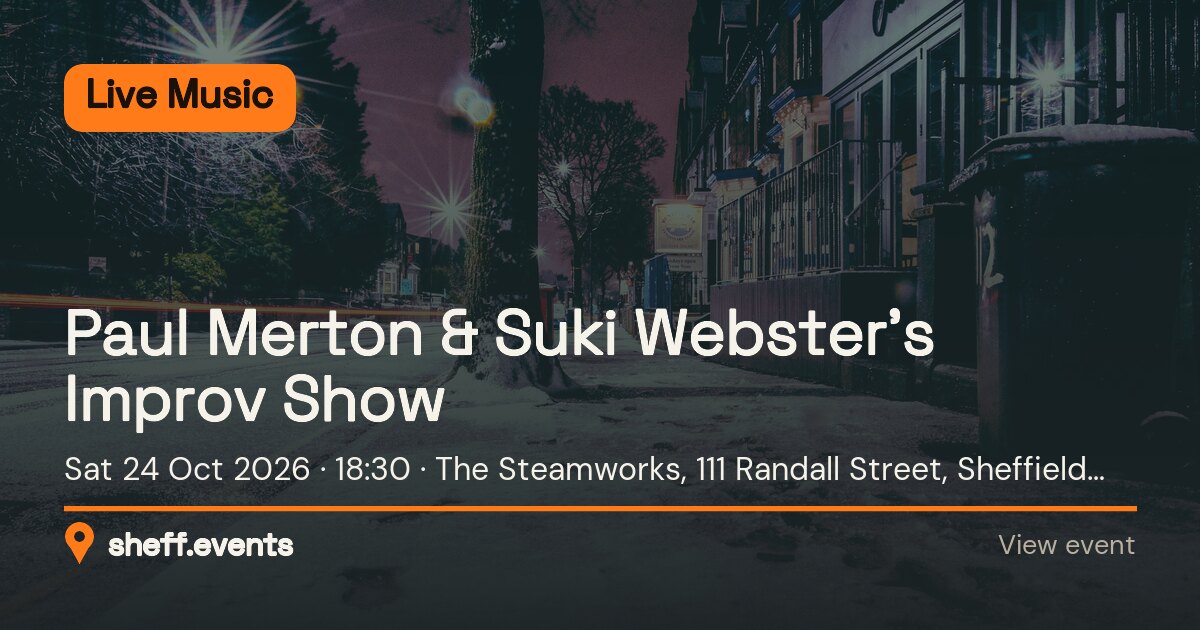 Paul Merton & Suki Webster’s Improv Show. Sat 24 Oct 2026. The Steamworks, 111 Randall Street, Sheffield, S2 4SJ, United Kingdom.