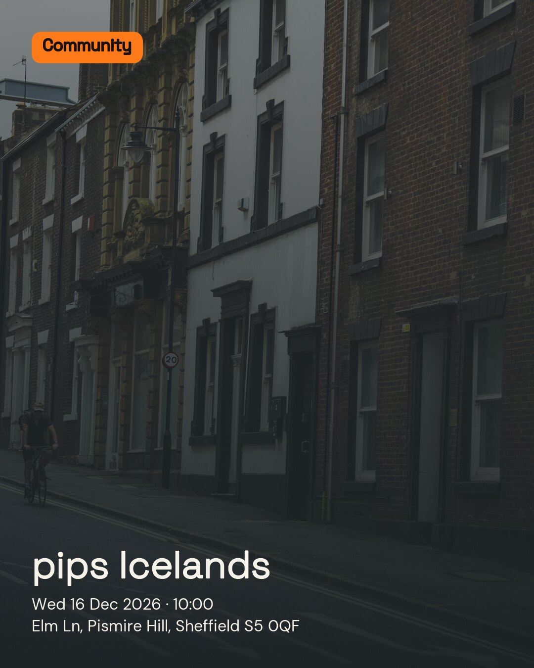 pips Icelands. Wed 16 Dec 2026. Elm Ln, Pismire Hill, Sheffield S5 0QF.