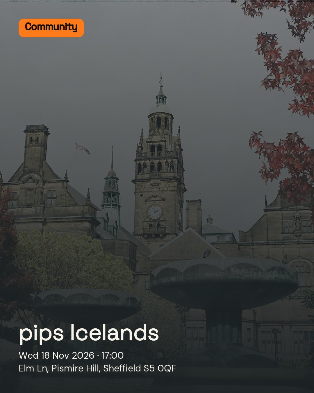pips Icelands. Wed 18 Nov 2026. Elm Ln, Pismire Hill, Sheffield S5 0QF.