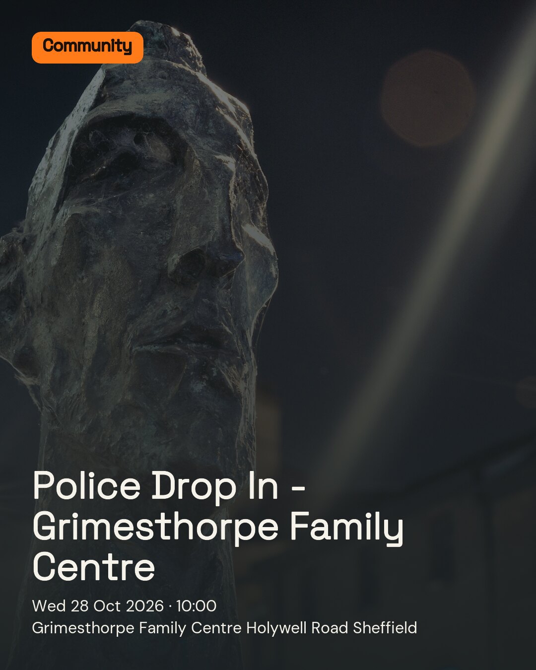 Police Drop In - Grimesthorpe Family Centre. Wed 28 Oct 2026. Grimesthorpe Family Centre Holywell Road Sheffield.