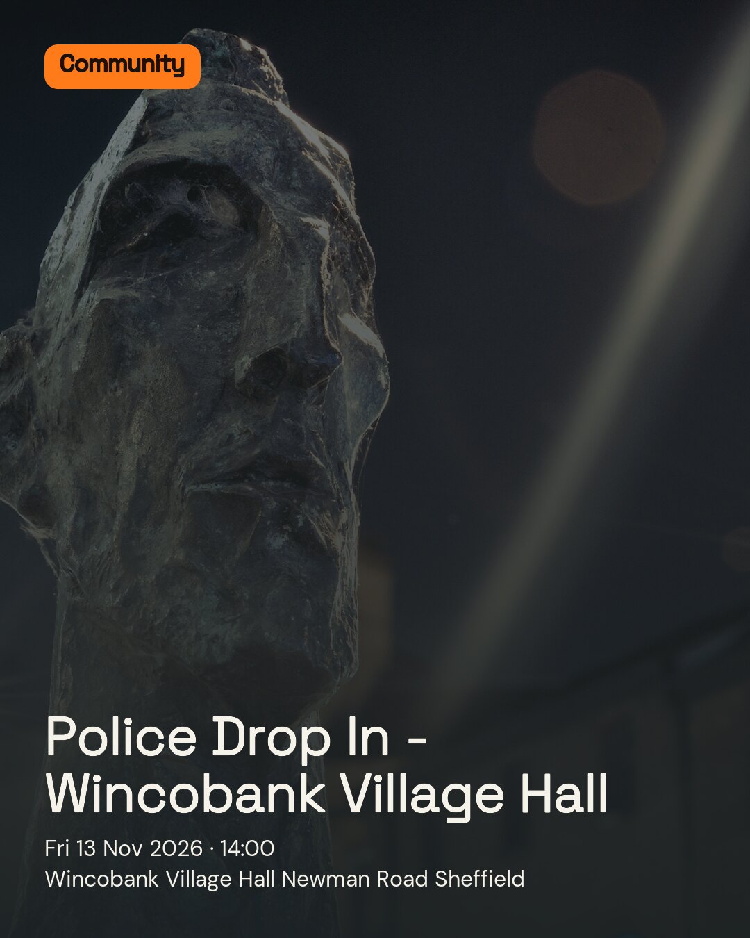 Police Drop In - Wincobank Village Hall. Fri 13 Nov 2026. Wincobank Village Hall Newman Road Sheffield.