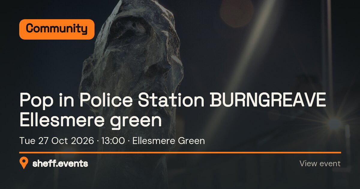 Pop in Police Station BURNGREAVE Ellesmere green. Tue 27 Oct 2026. Ellesmere Green.