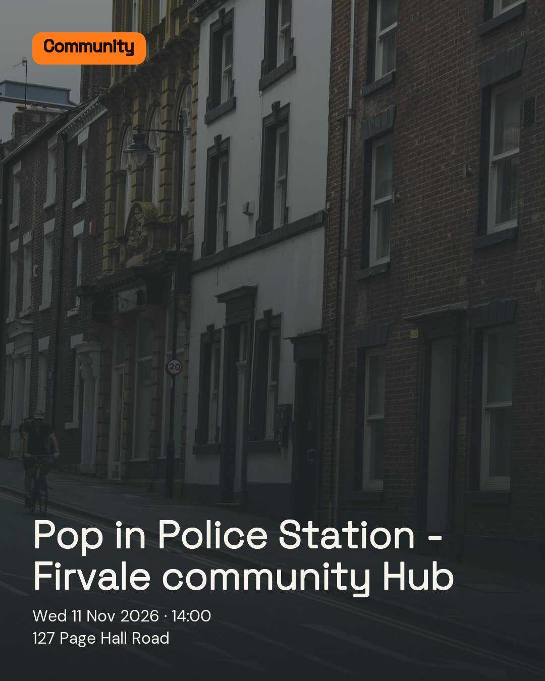 Pop in Police Station - Firvale community Hub. Wed 11 Nov 2026. 127 Page Hall Road.