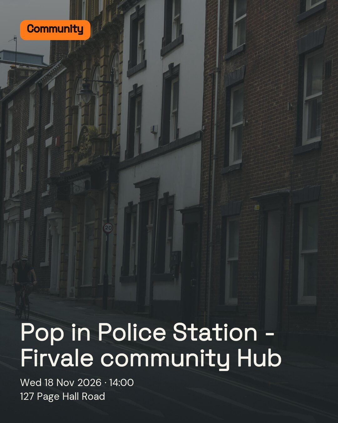 Pop in Police Station - Firvale community Hub. Wed 18 Nov 2026. 127 Page Hall Road.