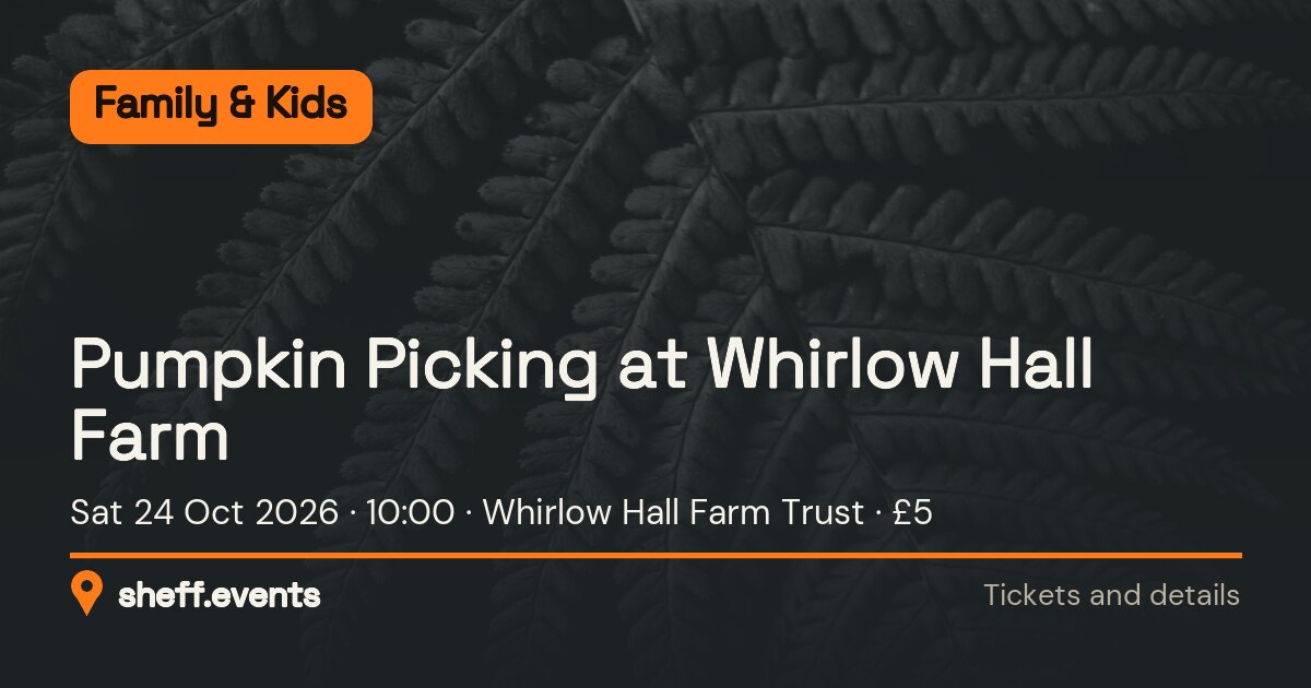Pumpkin Picking at Whirlow Hall Farm. Sat 24 Oct 2026. Whirlow Hall Farm Trust. £5.