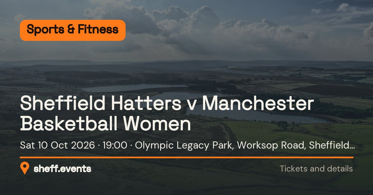 Sheffield Hatters v Manchester Basketball Women. Sat 10 Oct 2026. Olympic Legacy Park, Worksop Road, Sheffield S9 3TL.