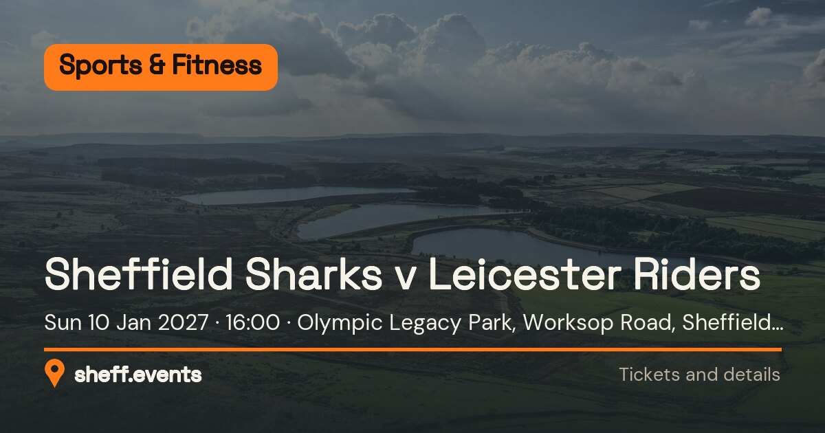 Sheffield Sharks v Leicester Riders. Sun 10 Jan 2027. Olympic Legacy Park, Worksop Road, Sheffield S9 3TL.