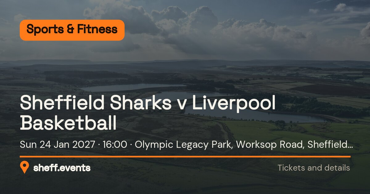 Sheffield Sharks v Liverpool Basketball. Sun 24 Jan 2027. Olympic Legacy Park, Worksop Road, Sheffield S9 3TL.