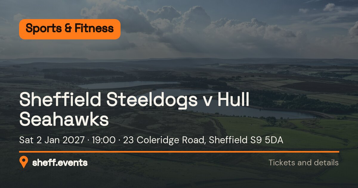 Sheffield Steeldogs v Hull Seahawks. Sat 2 Jan 2027. 23 Coleridge Road, Sheffield S9 5DA.