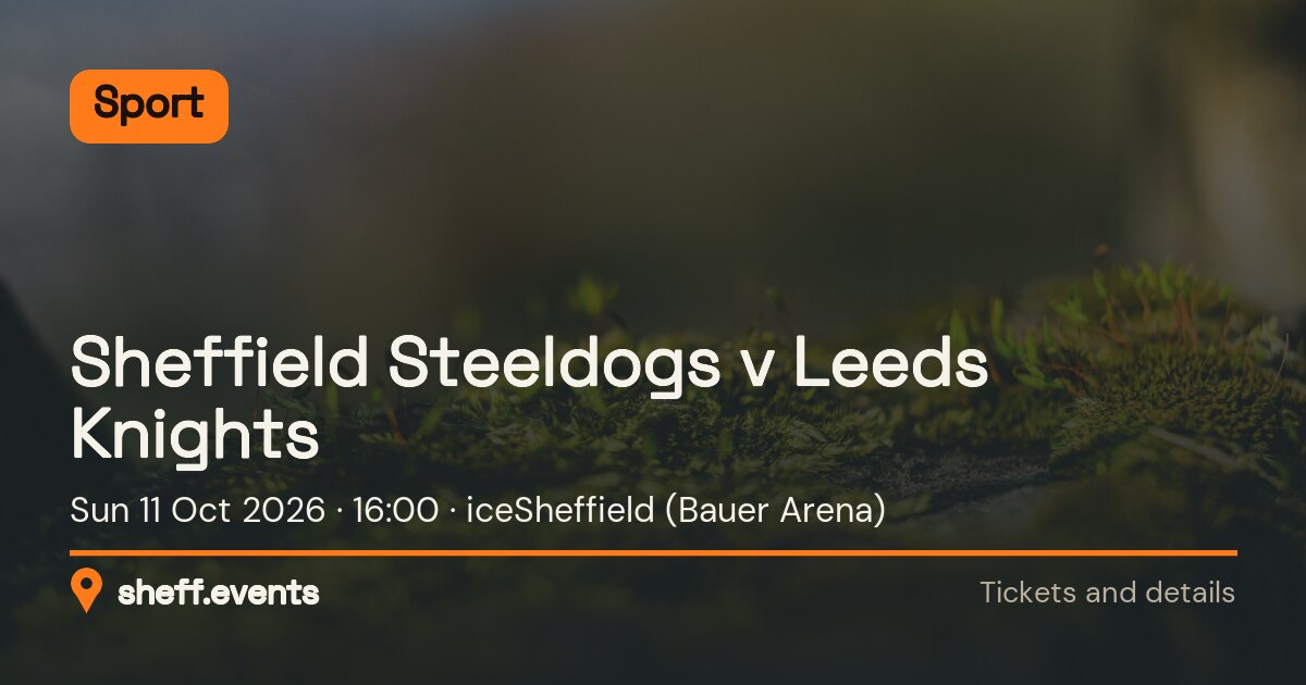 Sheffield Steeldogs v Leeds Knights. Sun 11 Oct 2026. iceSheffield (Bauer Arena).
