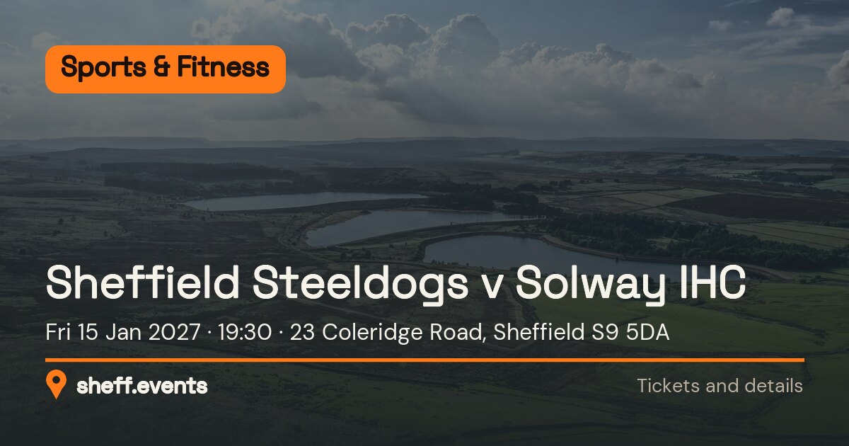 Sheffield Steeldogs v Solway IHC. Fri 15 Jan 2027. 23 Coleridge Road, Sheffield S9 5DA.