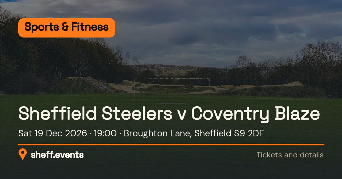 Sheffield Steelers v Coventry Blaze. Sat 19 Dec 2026. Broughton Lane, Sheffield S9 2DF.