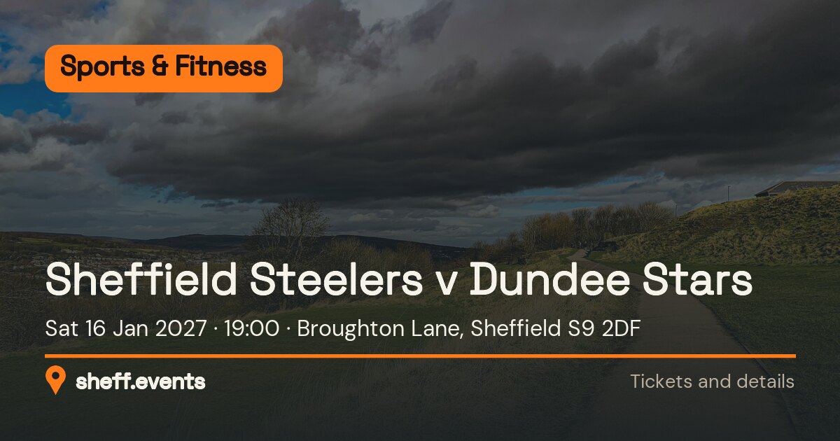 Sheffield Steelers v Dundee Stars. Sat 16 Jan 2027. Broughton Lane, Sheffield S9 2DF.