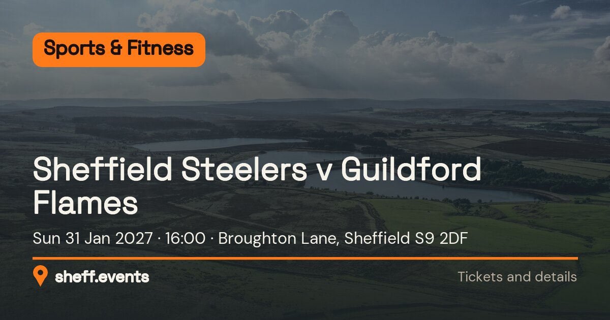 Sheffield Steelers v Guildford Flames. Sun 31 Jan 2027. Broughton Lane, Sheffield S9 2DF.