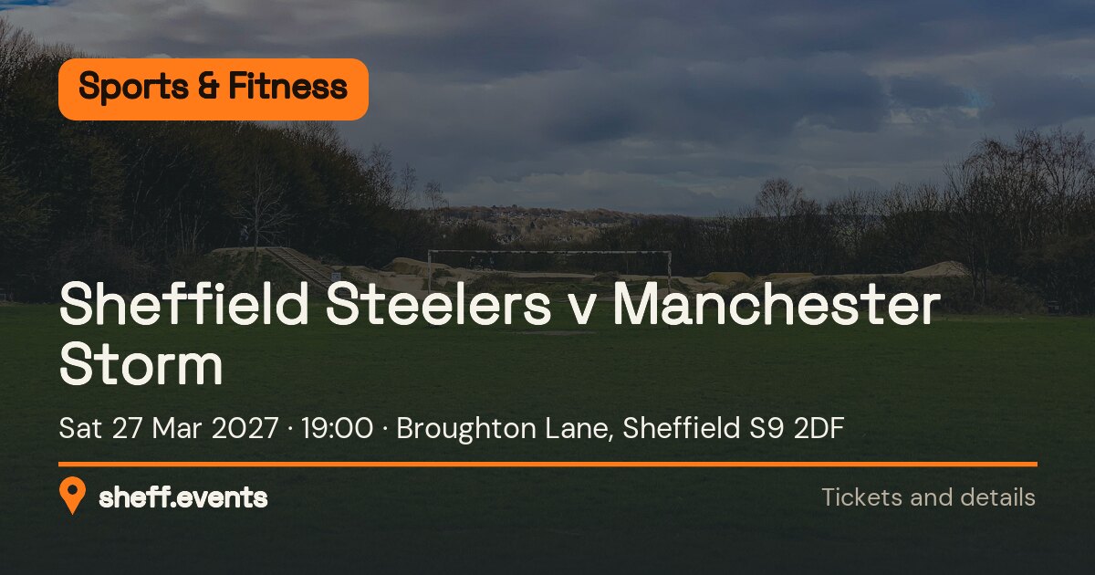 Sheffield Steelers v Manchester Storm. Sat 27 Mar 2027. Broughton Lane, Sheffield S9 2DF.