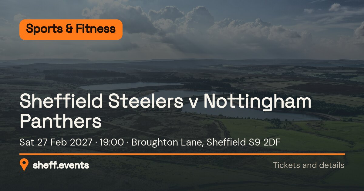 Sheffield Steelers v Nottingham Panthers. Sat 27 Feb 2027. Broughton Lane, Sheffield S9 2DF.