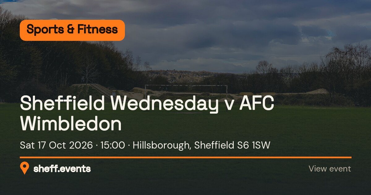 Sheffield Wednesday v AFC Wimbledon. Sat 17 Oct 2026. Hillsborough, Sheffield S6 1SW.