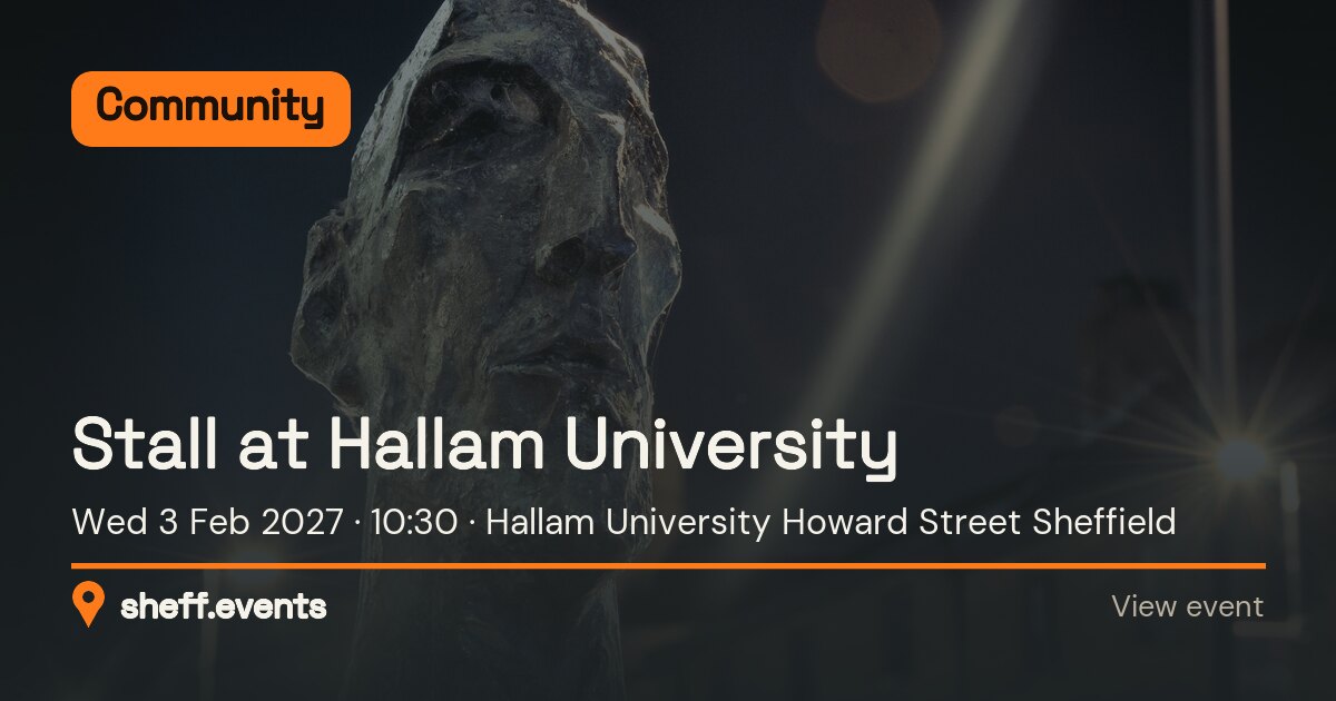Stall at Hallam University. Wed 3 Feb 2027. Hallam University Howard Street Sheffield.