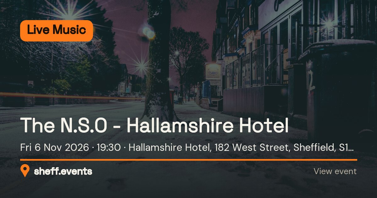The N.S.O - Hallamshire Hotel. Fri 6 Nov 2026. Hallamshire Hotel, 182 West Street, Sheffield, S1 4ET, United Kingdom.
