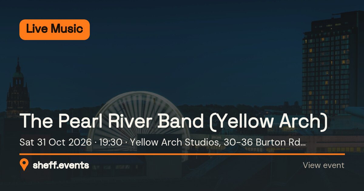 The Pearl River Band (Yellow Arch). Sat 31 Oct 2026. Yellow Arch Studios, 30-36 Burton Rd, Sheffield, South Yorkshire, S3 8BX, United Kingdom.