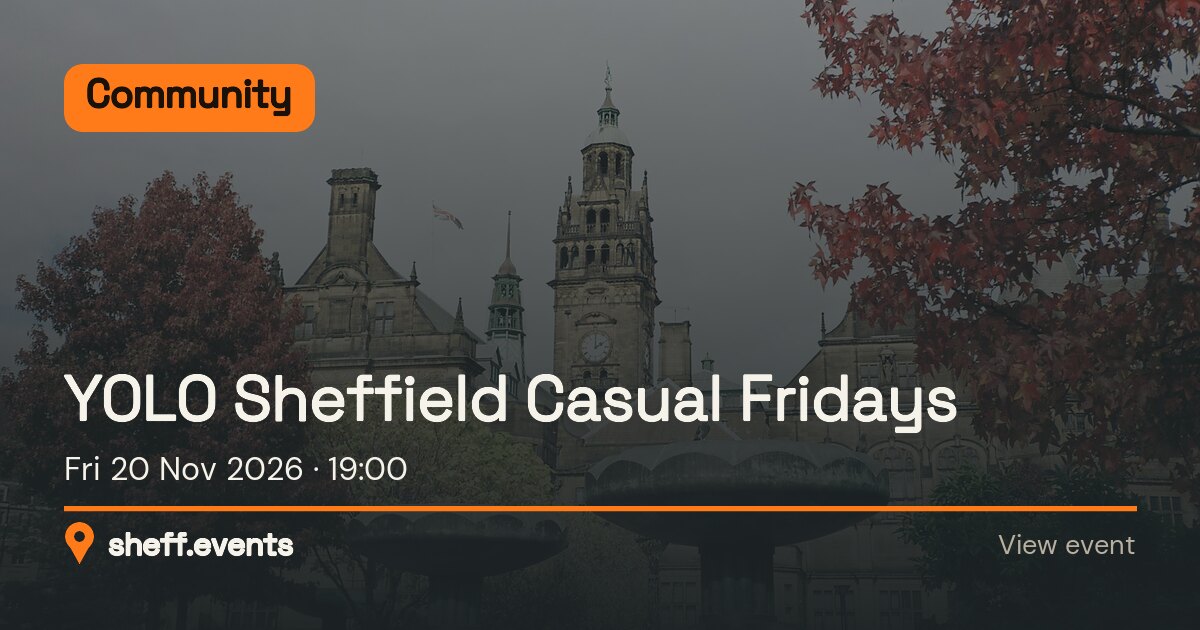 YOLO Sheffield Casual Fridays. Fri 20 Nov 2026.
